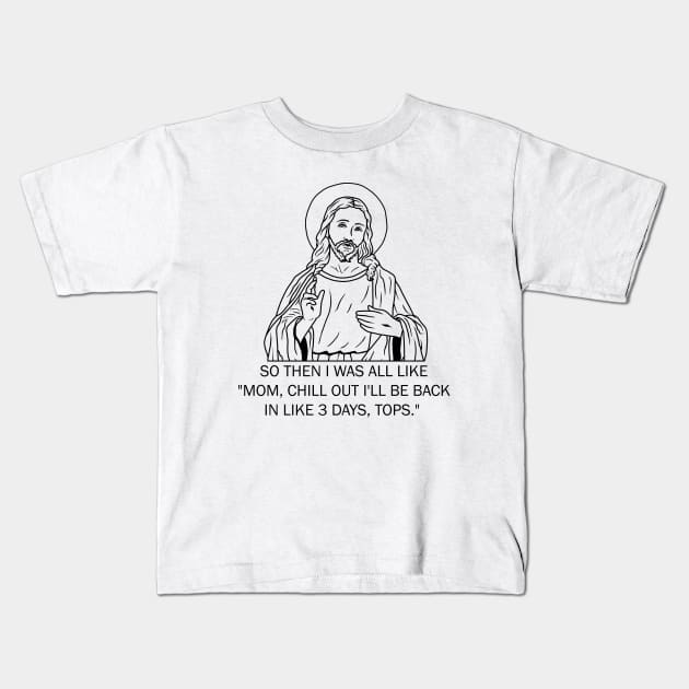 Jesus - Funny Easter Kids T-Shirt by valentinahramov